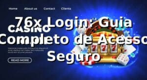 76x Login: Guia Completo de Acesso Seguro ⭐